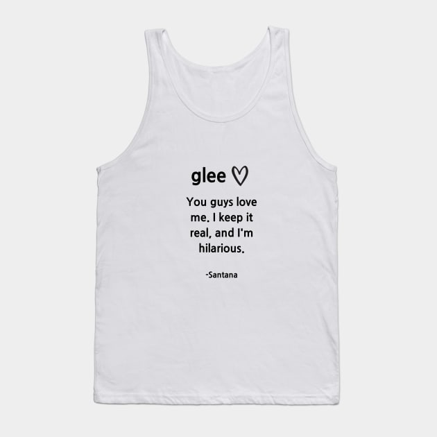 Glee/Santana/Keep it Real Tank Top by Said with wit